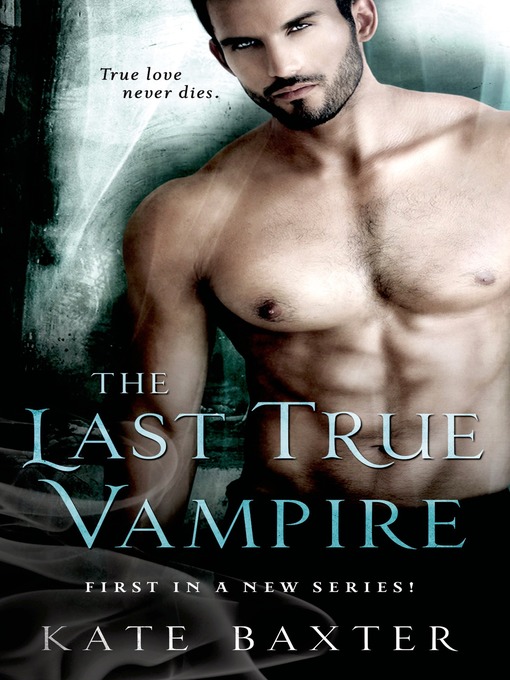 Title details for The Last True Vampire by Kate Baxter - Wait list